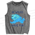 Unisex Blue Fish Be Weird Have Fun Printed Washed Tank Top
