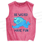 Unisex Blue Fish Be Weird Have Fun Printed Washed Tank Top