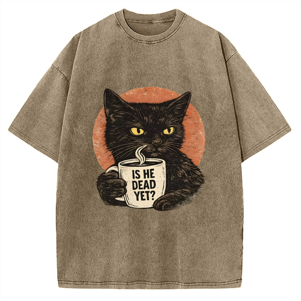 Unisex Is He Dead Yet Black Cat Printed Washed Tee