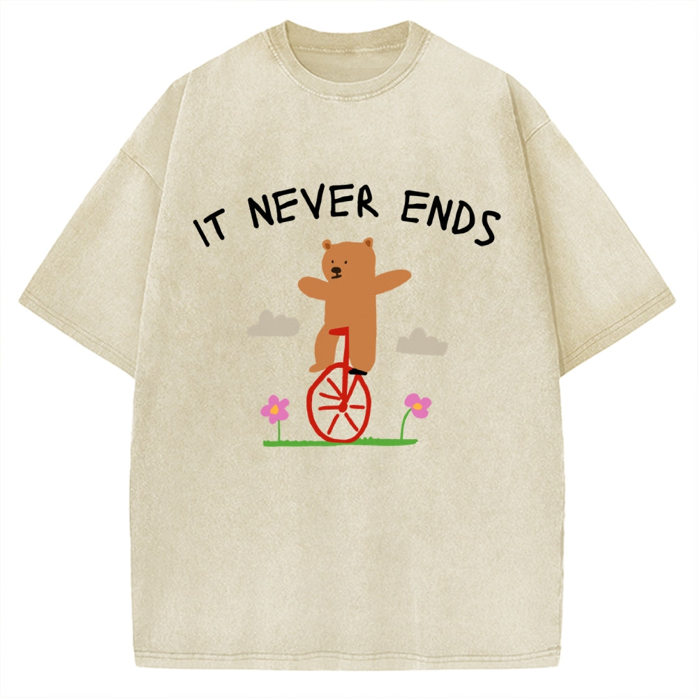 Unisex It Never Ends  ironic sarcastic  funny meme Printed Washed Tee