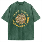 Unisex Weird Moms Build Character-Mother's Day Gift Printed Washed Tee