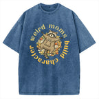 Unisex Weird Moms Build Character-Mother's Day Gift Printed Washed Tee