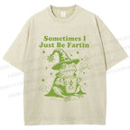 Unisex Sometimes I Just Be Fartin Printed Washed Tee