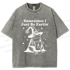 Unisex Sometimes I Just Be Fartin Printed Washed Tee