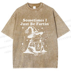 Unisex Sometimes I Just Be Fartin Printed Washed Tee