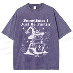 Unisex Sometimes I Just Be Fartin Printed Washed Tee