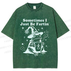 Unisex Sometimes I Just Be Fartin Printed Washed Tee