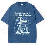 Unisex Sometimes I Just Be Fartin Printed Washed Tee