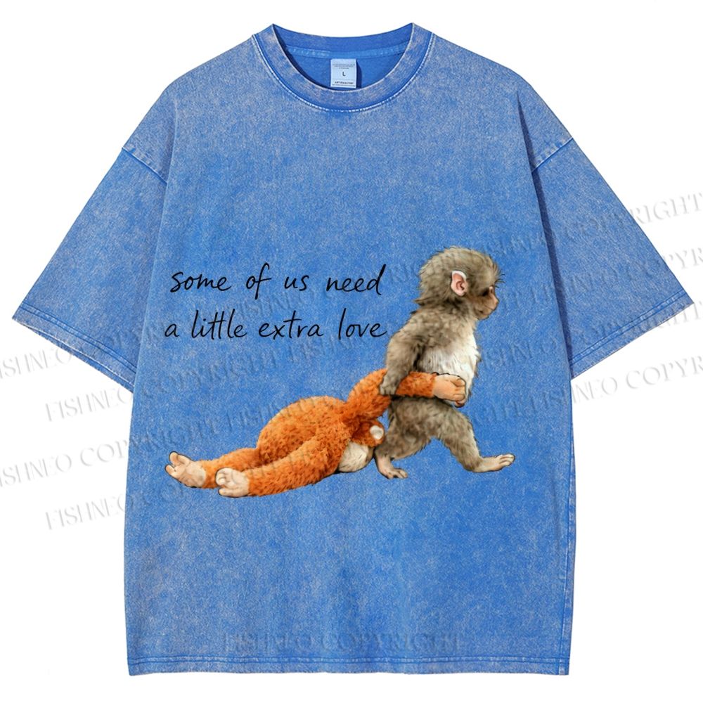 Unisex Some Of Us Need A Little Extra Love Baby Monkey Holding Plush Toy Printed Washed Tee