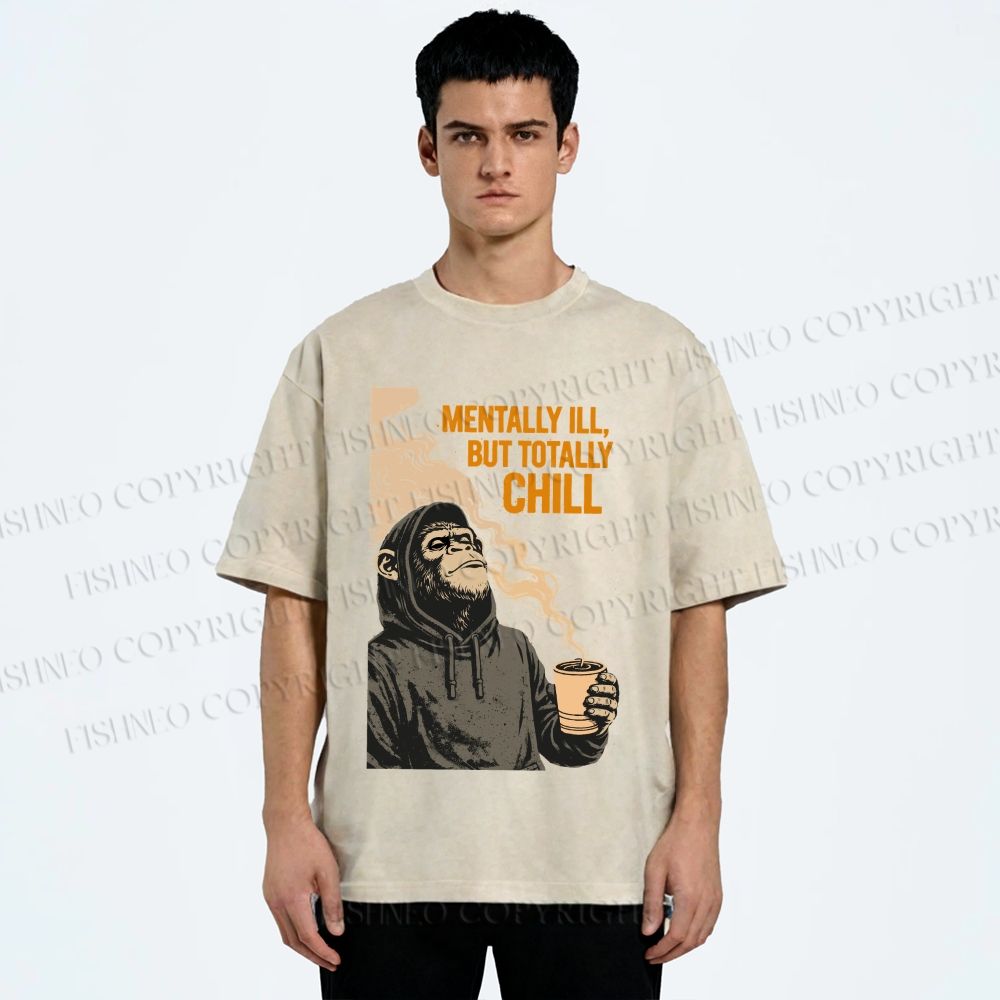 Unisex Mentally Ill But Totally Chill Ape Printed Washed Tee
