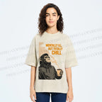 Unisex Mentally Ill But Totally Chill Ape Printed Washed Tee