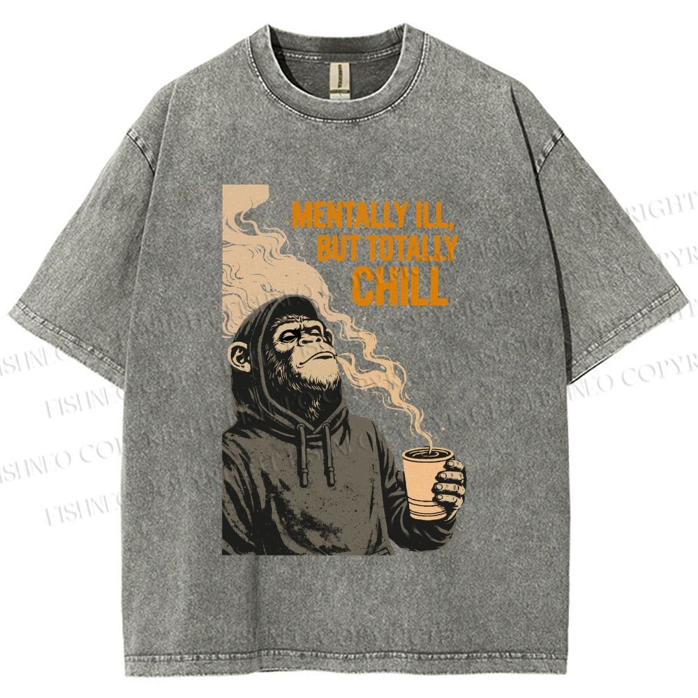 Unisex Mentally Ill But Totally Chill Ape Printed Washed Tee