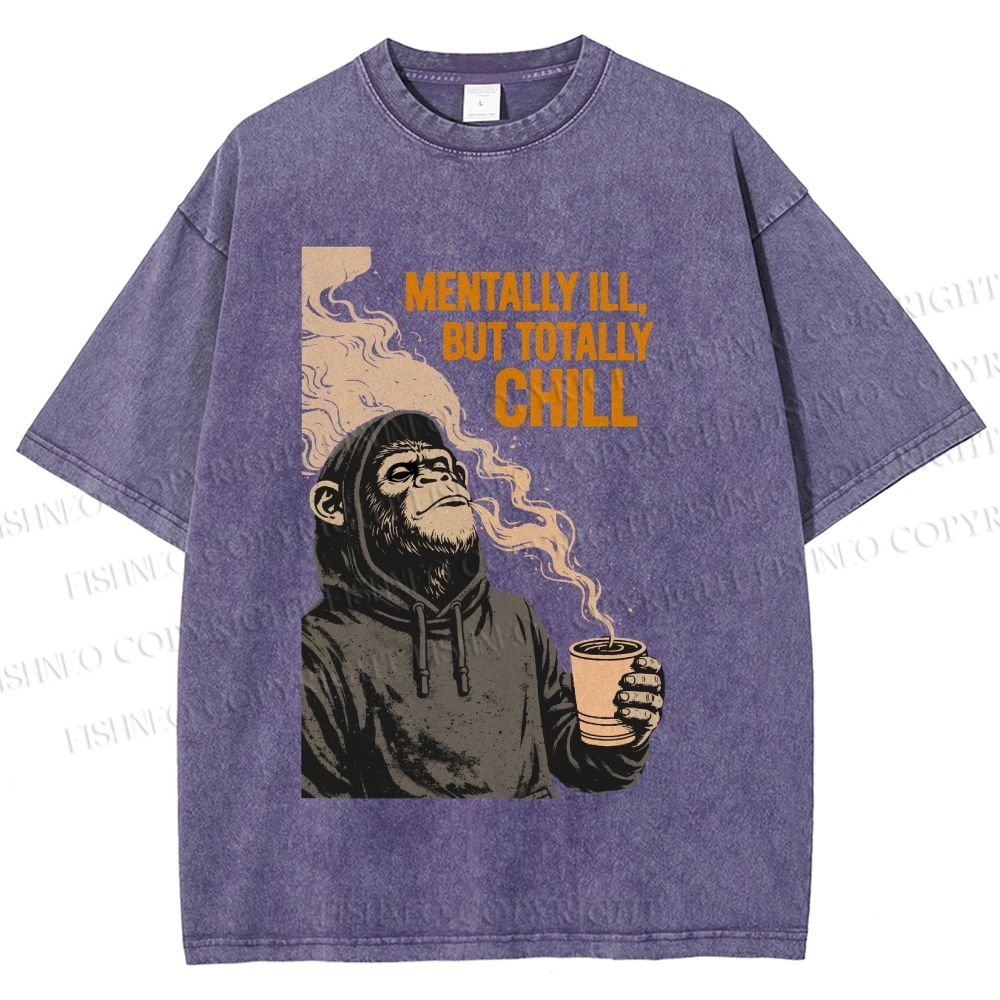 Unisex Mentally Ill But Totally Chill Ape Printed Washed Tee