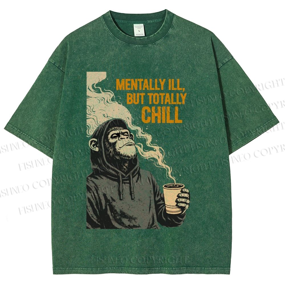Unisex Mentally Ill But Totally Chill Ape Printed Washed Tee