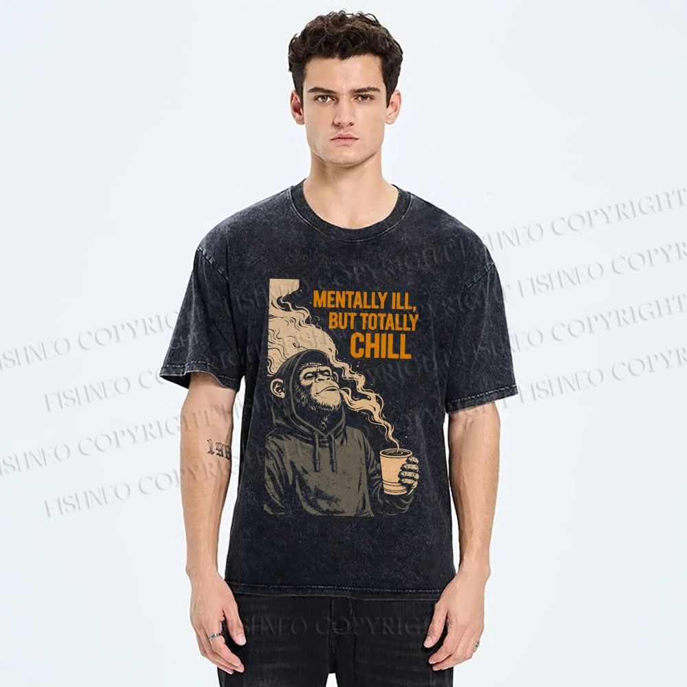 Unisex Mentally Ill But Totally Chill Ape Printed Washed Tee