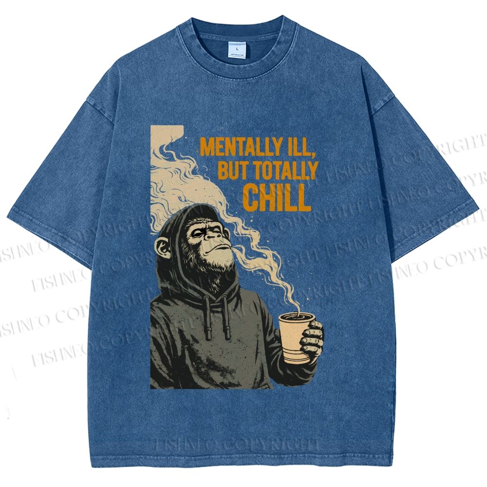 Unisex Mentally Ill But Totally Chill Ape Printed Washed Tee