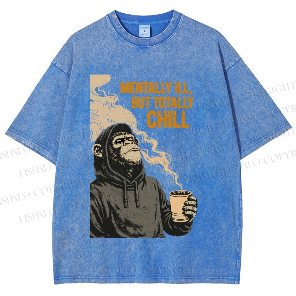 Unisex Mentally Ill But Totally Chill Ape Printed Washed Tee