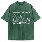 Unisex Respect locals Printed Washed Tee
