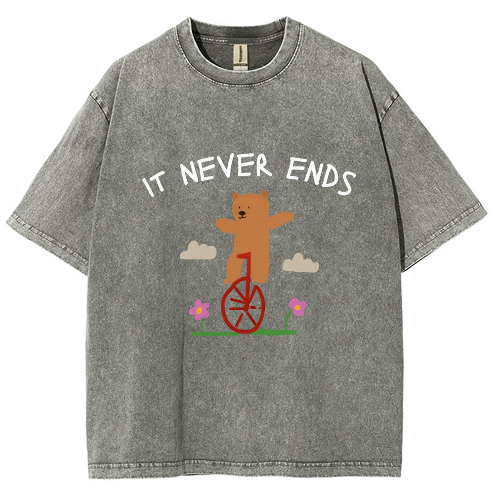 Unisex It Never Ends  ironic sarcastic  funny meme Printed Washed Tee