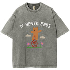 Unisex It Never Ends  ironic sarcastic  funny meme Printed Washed Tee