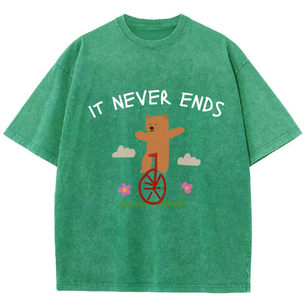 Unisex It Never Ends  ironic sarcastic  funny meme Printed Washed Tee