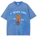Unisex It Never Ends  ironic sarcastic  funny meme Printed Washed Tee