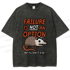 Unisex Failure is Not An Option Opossum Printed Washed Tee