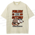 Unisex Failure is Not An Option Opossum Printed Washed Tee