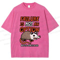 Unisex Failure is Not An Option Opossum Printed Washed Tee
