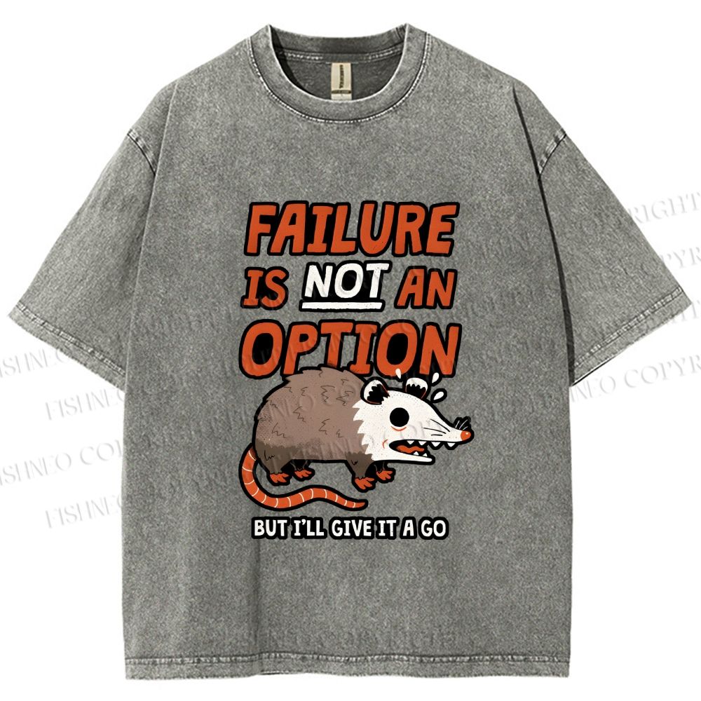 Unisex Failure is Not An Option Opossum Printed Washed Tee