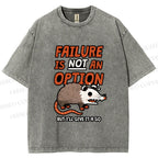 Unisex Failure is Not An Option Opossum Printed Washed Tee