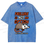 Unisex Failure is Not An Option Opossum Printed Washed Tee