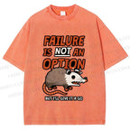 Unisex Failure is Not An Option Opossum Printed Washed Tee