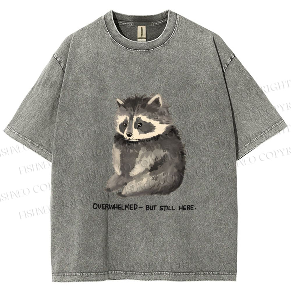 Unisex Overwhelmed Raccoon Still Here Printed Washed Tee