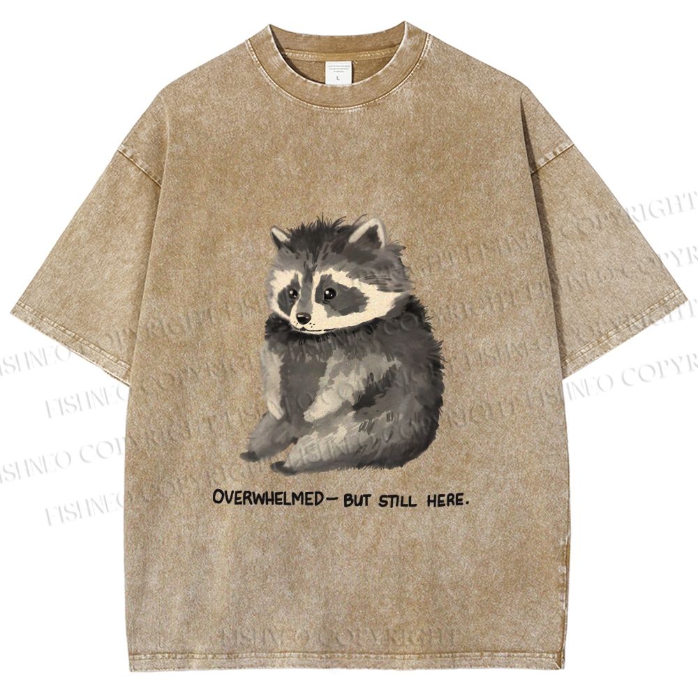 Unisex Overwhelmed Raccoon Still Here Printed Washed Tee
