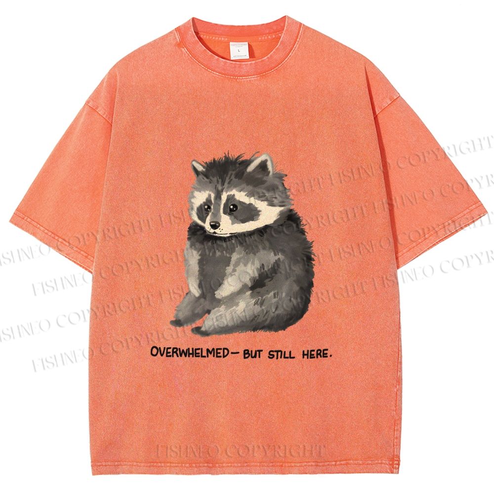 Unisex Overwhelmed Raccoon Still Here Printed Washed Tee