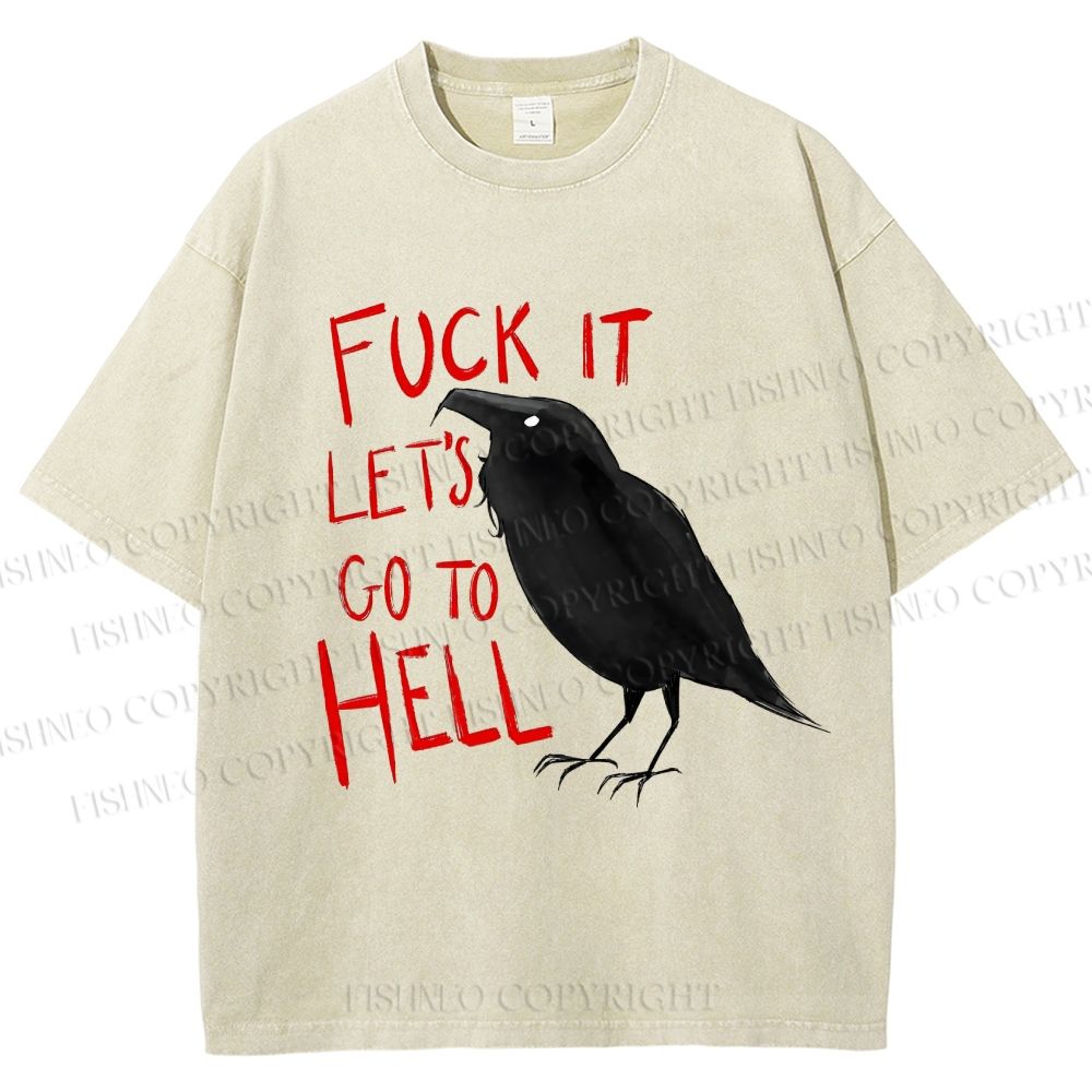 Unisex Fuck It Let's Go To Hell Crow Printed Washed Tee