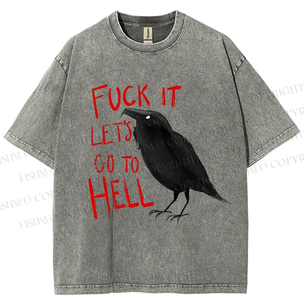 Unisex Fuck It Let's Go To Hell Crow Printed Washed Tee