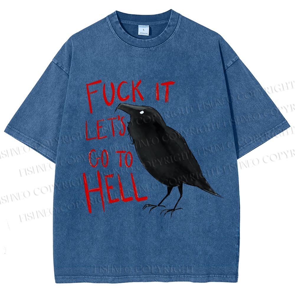 Unisex Fuck It Let's Go To Hell Crow Printed Washed Tee