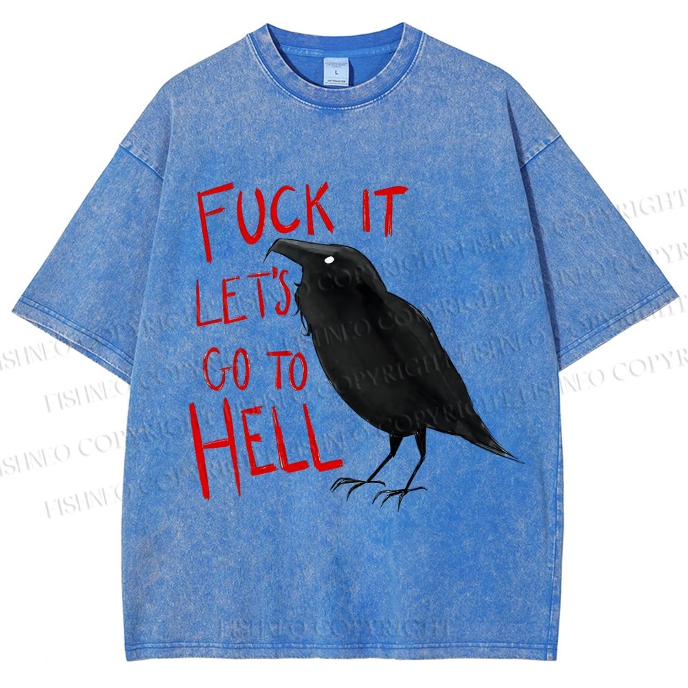 Unisex Fuck It Let's Go To Hell Crow Printed Washed Tee