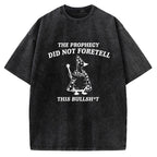 Unisex The Prophecy Did Not Foretell Printed Washed Tee