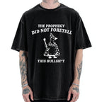 Unisex The Prophecy Did Not Foretell Printed Washed Tee