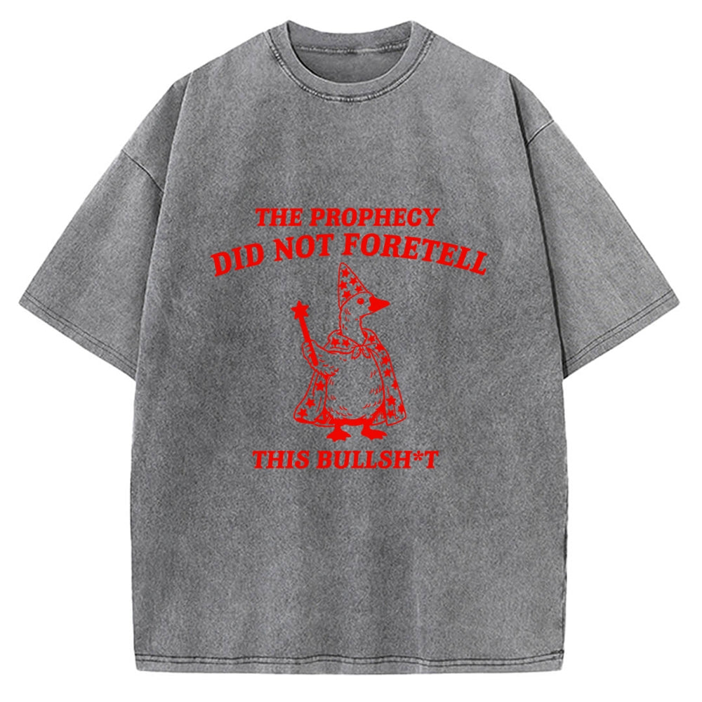 Unisex The Prophecy Did Not Foretell Printed Washed Tee