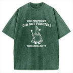 Unisex The Prophecy Did Not Foretell Printed Washed Tee