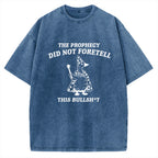 Unisex The Prophecy Did Not Foretell Printed Washed Tee