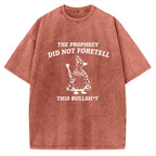 Unisex The Prophecy Did Not Foretell Printed Washed Tee