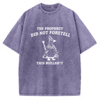 Unisex The Prophecy Did Not Foretell Printed Washed Tee