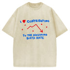 Unisex I Love Contributing To The Declining Birth Rate Printed Washed Tee