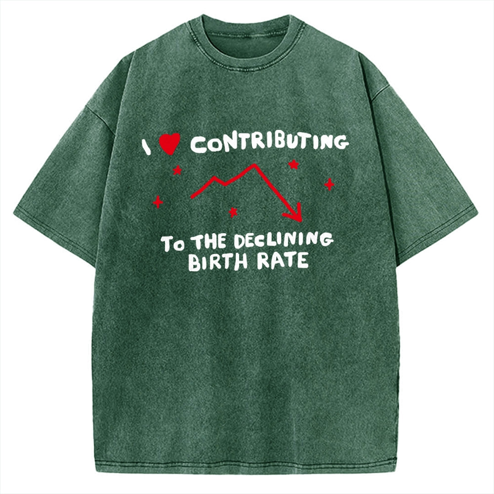 Unisex I Love Contributing To The Declining Birth Rate Printed Washed Tee