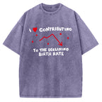 Unisex I Love Contributing To The Declining Birth Rate Printed Washed Tee